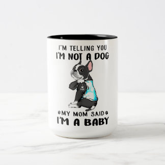 Im Telling Im Not A Dog My Mum Said Boston Terrier Two-Tone Coffee Mug