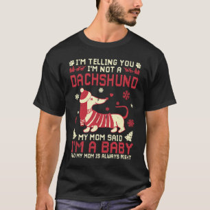 I'm Telling You I'm Not A Dachshund My Mom Said T-Shirt