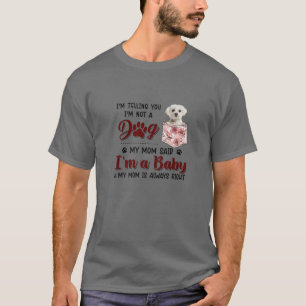 I'm Telling You I'm Not A Dog My Mum Said Maltese T-Shirt