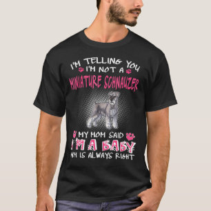 Im Telling You Im Not A Miniature Schnauzer T-Shirt