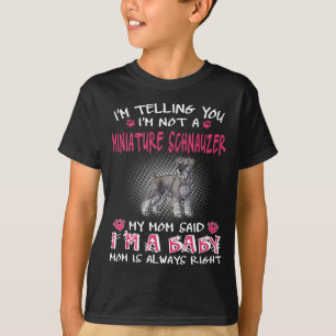 I'm Telling You I'm Not A Miniature Schnauzer T-Shirt