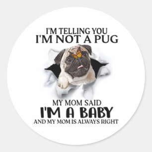 I'm Telling You I'm Not A Pug I'm A Baby Pug Lover Classic Round Sticker