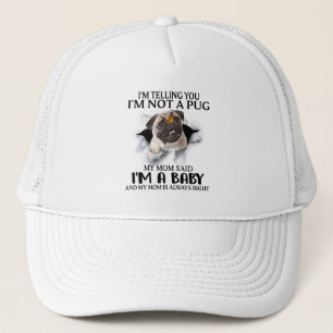 I'm Telling You I'm Not A Pug I'm A Baby Pug Lover Trucker Hat