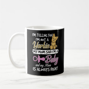 I'm Telling You I'm Not A Yorkie My Mum Said I'm A Coffee Mug