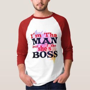 I'm tha MAN but She's the BOSS Shirt