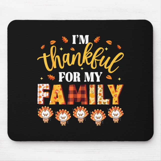 I'm Thankful For My Family Thanksgiving Turkeys Fa Mouse Mat (Front)