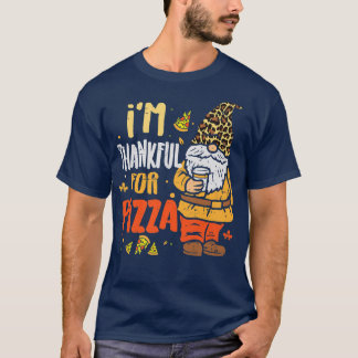 Im Thankful For Pizza Funny Pizza Fall Thanksgivin T-Shirt