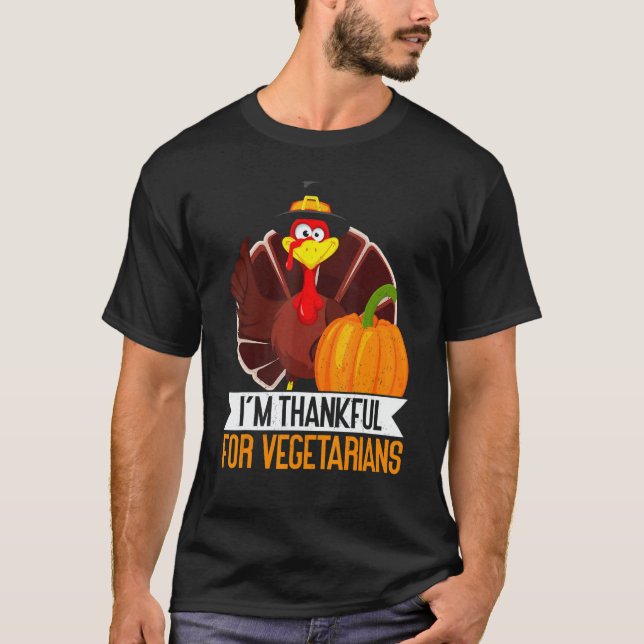 I'm Thankful For Vegetarian Thanks Giving  Thanksg T-Shirt (Front)