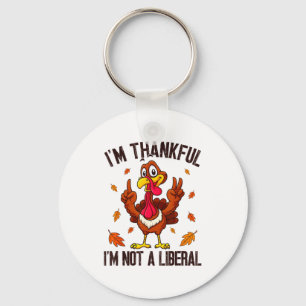 I'm Thankful I'm Not A Liberal Funny Turkey Thanks Key Ring