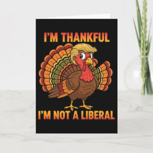 I'm Thankful I'm Not A Liberal Thanksgiving Trump Card