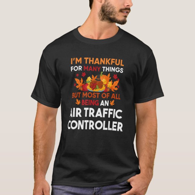 I'm thankful of many things most an Air Traffic Co T-Shirt (Front)