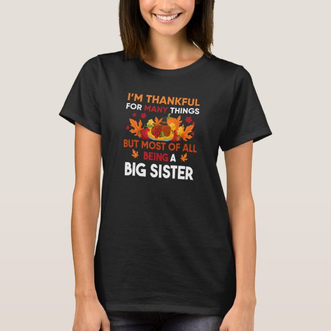 I'm thankful of many things most being a Big Siste T-Shirt (Front)