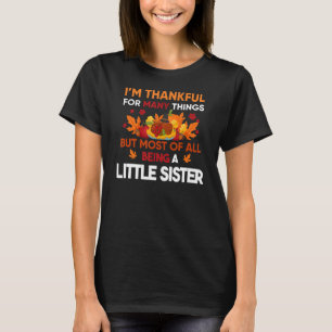 I'm thankful of many things most being a Little Si T-Shirt