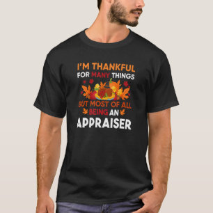 I'm thankful of many things most being an Appraise T-Shirt