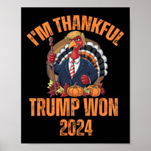I'm Thankful Trump Won 2024 - They Are Eating Turk Poster