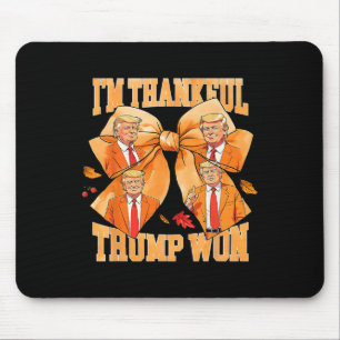 I'm Thankful Trump Won 2024 Trump Thanksgiving Mouse Mat