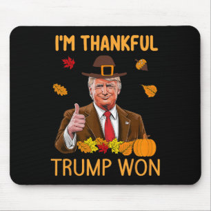 I'm Thankful Trump Won Thanksgiving Turkey Trump 2 Mouse Mat