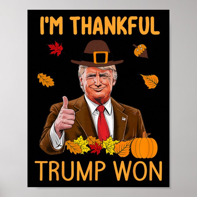 I'm Thankful Trump Won Thanksgiving Turkey Trump 2 Poster (Front)