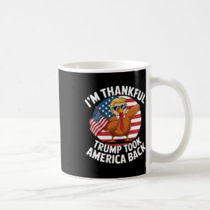 I'm Thankful Trump Won Took America Back Winner Th Coffee Mug