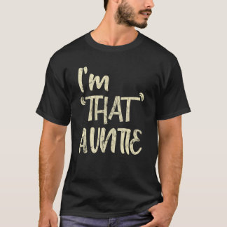 I'm That Auntie Big White Font Quote T-Shirt
