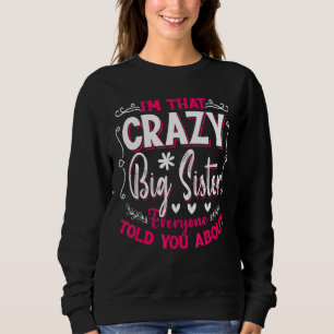 I'm That Crazy Big Sister Everyone Told About Moth Sweatshirt