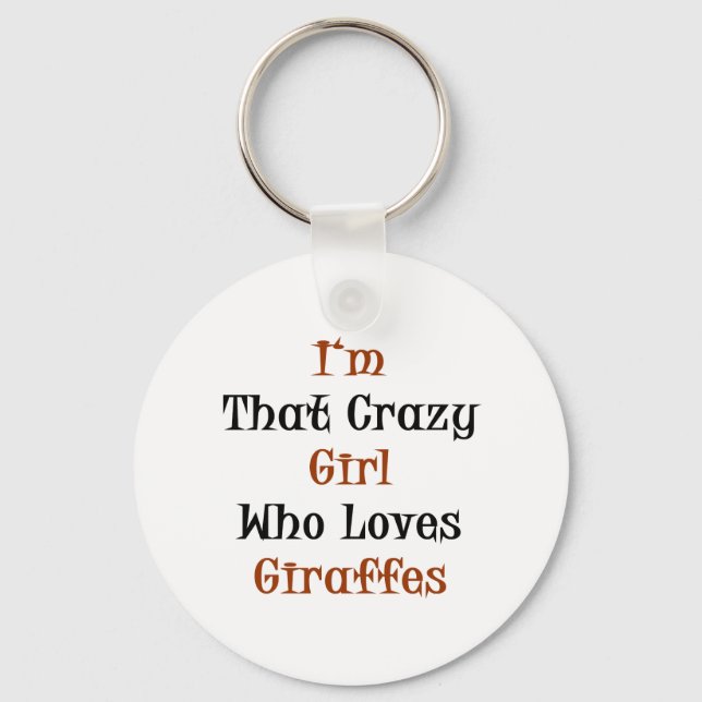 I'm That Crazy Girl Who Loves Giraffes Key Ring (Front)