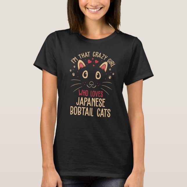 I'm That Crazy Girl Who Loves Japanese Bobtail Cat T-Shirt (Front)