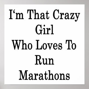 I'm That Crazy Girl Who Loves To Run Marathons Poster