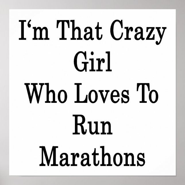 I'm That Crazy Girl Who Loves To Run Marathons Poster (Front)