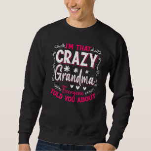 I'm That Crazy Grandma Everyone Told About Mother' Sweatshirt