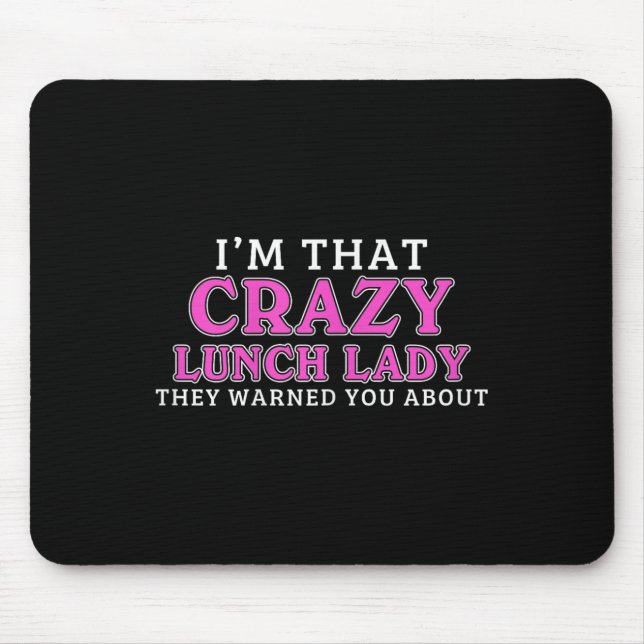 Im That Crazy Lunch Lady School Cafeteria Worker F Mouse Mat (Front)