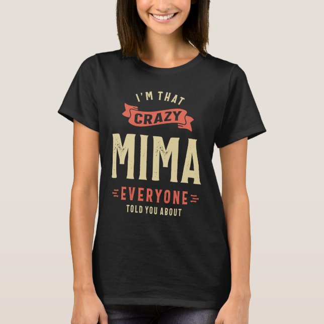 I'm That Crazy Mima - Mother Grandma Gift T-Shirt (Front)