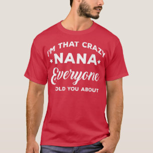 I'm That Crazy Nana Funny Quote Grandma Women T-Shirt