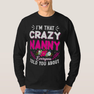 I'm That Crazy Nanny Everyone Told About Mother's T-Shirt