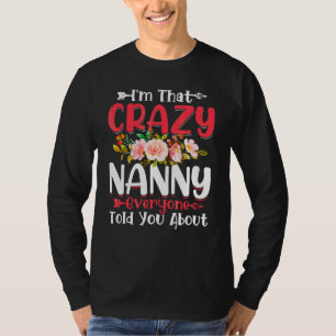 I'm That Crazy Nanny Everyone Told About Mother's T-Shirt