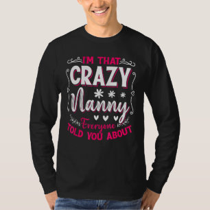 I'm That Crazy Nanny Everyone Told About Mother's T-Shirt