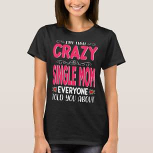I'm That Crazy Single Mum Everyone Told About Moth T-Shirt