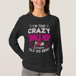 I'm That Crazy Single Mum Everyone Told About Moth T-Shirt
