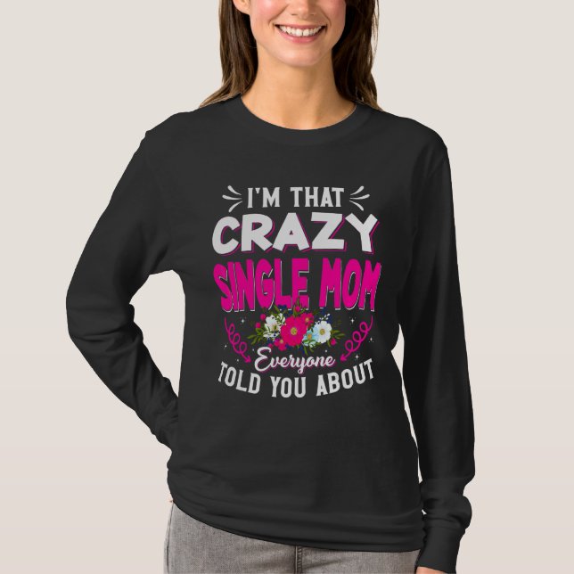 I'm That Crazy Single Mum Everyone Told About Moth T-Shirt (Front)