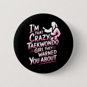 Im That Crazy Taekwondo Girl 6 Cm Round Badge