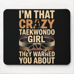 Im That Crazy Taekwondo Girl Mouse Mat
