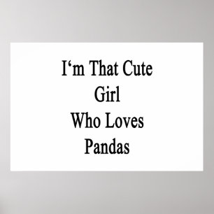 I'm That Cute Girl Who Loves Pandas Poster