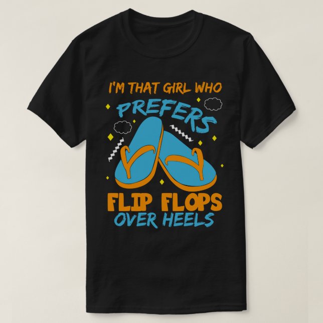 Im That Girl Who Prefers Flip Flops Over Heels T-Shirt (Design Front)