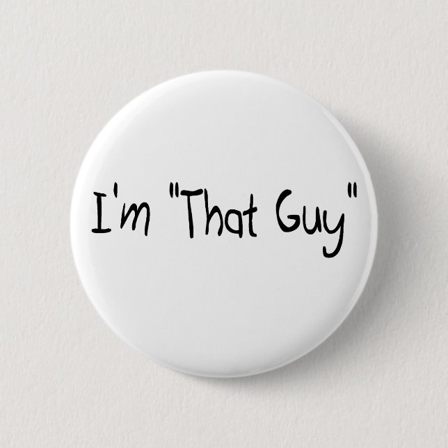 I'm "That Guy" 6 Cm Round Badge (Front)