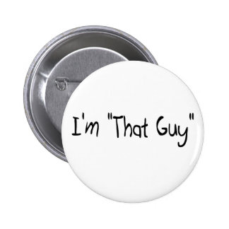 im_that_guy_6_cm_round_badge-rbc28042f63