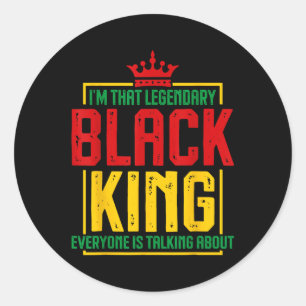 Im That Legendary Black King African American Hist Classic Round Sticker