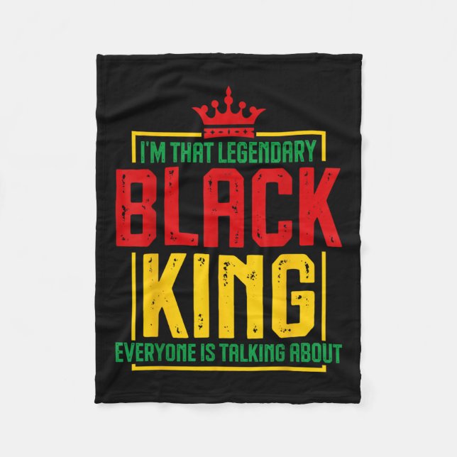 Im That Legendary Black King African American Hist Fleece Blanket (Front)
