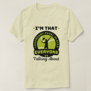 I'm That Legendary Padel Player Sport T-Shirt