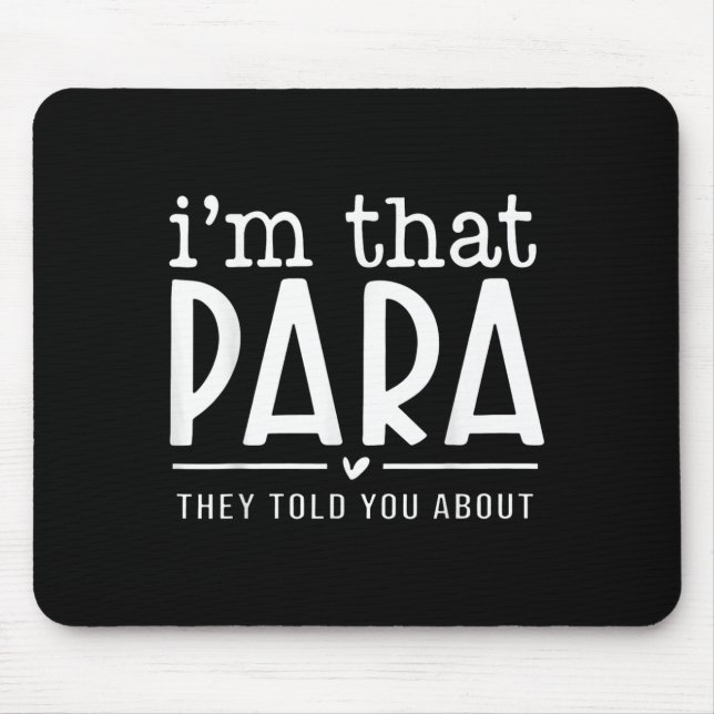 I'm That Para They Told You Abou Paraprofessional  Mouse Mat (Front)