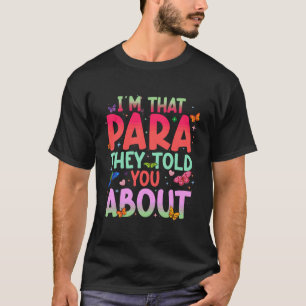 I'm That para They Told You About Paraprofessional T-Shirt